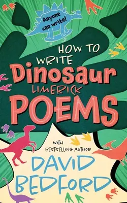 Jak pisać limeryki o dinozaurach: Każdy może pisać - How to Write Dinosaur Limerick Poems: Anyone Can Write