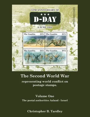 Druga wojna światowa, tom pierwszy: Przedstawienie światowego konfliktu na znaczkach pocztowych. - The Second World War Volume One: Representing World Conflict on Postage Stamps.