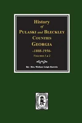 Historia hrabstw Pulaski i Bleckley, Georgia 1808-1956. (Tom 1 i 2) - History of Pulaski and Bleckley Counties, Georgia 1808-1956. (Volumes 1 & 2)