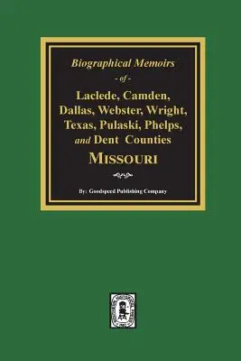 Wspomnienia biograficzne hrabstw Laclede, Camden, Dallas, Webster, Wright, Texas, Pulaski, Phelps i Dent w stanie Missouri - Biographical Memoirs of Laclede, Camden, Dallas, Webster, Wright, Texas, Pulaski, Phelps, and Dent Counties Missouri