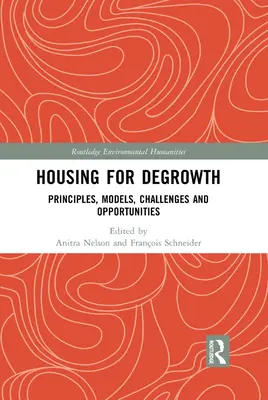 Mieszkalnictwo dla degrowth: Zasady, modele, wyzwania i możliwości - Housing for Degrowth: Principles, Models, Challenges and Opportunities