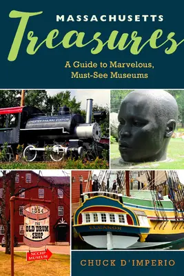 Skarby Massachusetts: Przewodnik po wspaniałych muzeach, które trzeba zobaczyć - Massachusetts Treasures: A Guide to Marvelous, Must-See Museums