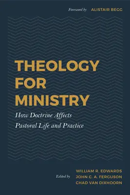 Teologia dla duszpasterstwa: Jak doktryna wpływa na życie i praktykę duszpasterską - Theology for Ministry: How Doctrine Affects Pastoral Life and Practice