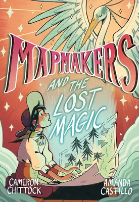 Mapmakers and the Lost Magic: (powieść graficzna) - Mapmakers and the Lost Magic: (A Graphic Novel)