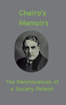 Wspomnienia Cheiro: Wspomnienia palmiarza z towarzystwa - Cheiro's Memoirs: The Reminiscences of a Society Palmist