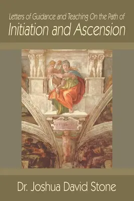 Listy przewodnie i nauki na ścieżce inicjacji i wniebowstąpienia - Letters of Guidance and Teaching on the Path of Initiation and Ascension