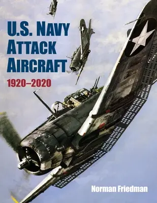 Samoloty szturmowe marynarki wojennej USA w latach 1920-2020 - U.S. Navy Attack Aircraft 1920-2020