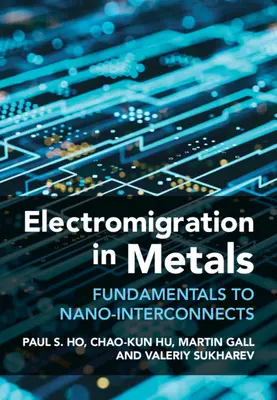 Elektromigracja w metalach - podstawy nanopołączeń (Ho Paul S. (University of Texas Austin)) - Electromigration in Metals - Fundamentals to Nano-Interconnects (Ho Paul S. (University of Texas Austin))