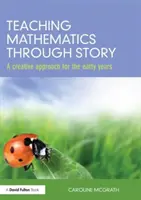 Nauczanie matematyki poprzez opowiadanie - kreatywne podejście dla wczesnych lat (McGrath Caroline (City of Bristol College UK)) - Teaching Mathematics through Story - A creative approach for the early years (McGrath Caroline (City of Bristol College UK))