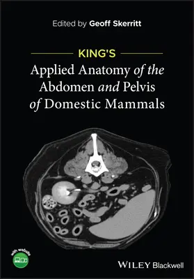 Anatomia stosowana brzucha i miednicy ssaków domowych według Kinga - King's Applied Anatomy of the Abdomen and Pelvis o f Domestic Mammals