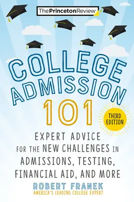 College Admission 101, 3rd Edition: Porady ekspertów dotyczące nowych wyzwań związanych z rekrutacją, testowaniem, pomocą finansową i nie tylko - College Admission 101, 3rd Edition: Expert Advice for the New Challenges in Admissions, Testing, Financial Aid, and More