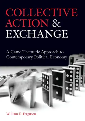 Działanie zbiorowe i wymiana: Teoretyczne podejście do współczesnej ekonomii politycznej - Collective Action and Exchange: A Game-Theoretic Approach to Contemporary Political Economy