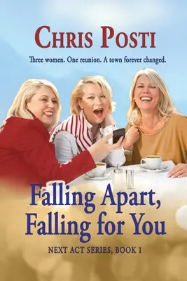 Falling Apart, Falling for You: Prawdziwe życie i romans dla kobiet 50+ - Falling Apart, Falling for You: Real Life And Romance for the 50+ Woman