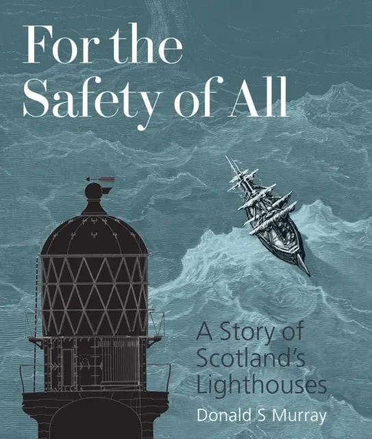 Dla bezpieczeństwa wszystkich - historia szkockich latarni morskich - For the Safety of All - A Story of Scotland's Lighthouses