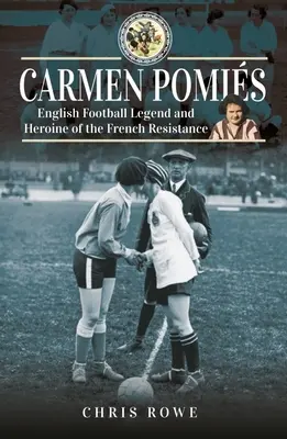 Carmen Pomis: Legenda piłki nożnej i bohaterka francuskiego ruchu oporu - Carmen Pomis: Football Legend and Heroine of the French Resistance