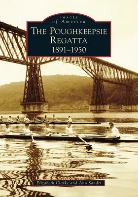 Regaty w Poughkeepsie: 1891-1950, the - Poughkeepsie Regatta: 1891-1950, the