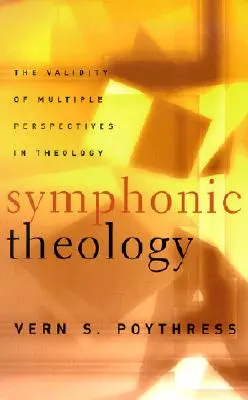 Teologia symfoniczna: Ważność wielu perspektyw w teologii - Symphonic Theology: The Validity of Multiple Perspectives in Theology