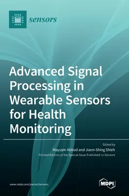 Zaawansowane przetwarzanie sygnałów w czujnikach noszonych na ciele do monitorowania zdrowia - Advanced Signal Processing in Wearable Sensors for Health Monitoring