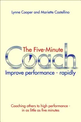 Pięciominutowy trener: Szybka poprawa wyników - The Five Minute Coach: Improve Performance - Rapidly