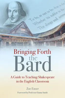 Bringing Forth the Bard: Przewodnik po nauczaniu Szekspira w klasie angielskiej - Bringing Forth the Bard: A Guide to Teaching Shakespeare in the English Classroom