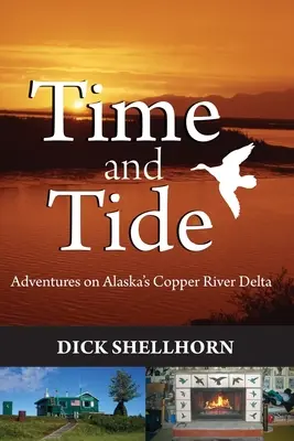 Czas i przypływ: Przygody w delcie rzeki Copper na Alasce - Time and Tide: Adventures on Alaska's Copper River Delta