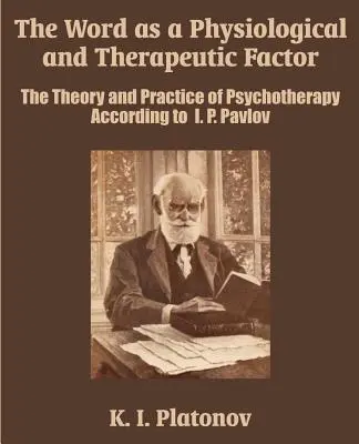 Słowo jako czynnik fizjologiczny i terapeutyczny: Teoria i praktyka psychoterapii według I. P. Pawłowa - The Word as a Physiological and Therapeutic Factor: The Theory and Practice of Psychotherapy According to I. P. Pavlov