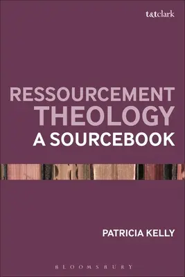 Teologia zasobów: A Sourcebook - Ressourcement Theology: A Sourcebook