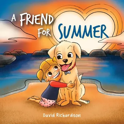 Przyjaciel na lato: Książka obrazkowa dla dzieci o przyjaźni i zwierzętach domowych - A Friend for Summer: A Children's Picture Book about Friendship and Pets