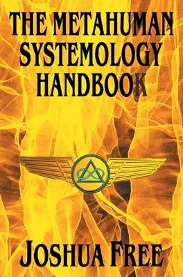 Podręcznik systemologii metahumanistycznej: Pilotowanie kursu do wyższych wszechświatów i duchowego wniebowstąpienia w tym życiu - The Metahuman Systemology Handbook: Piloting the Course to Higher Universes and Spiritual Ascension in This Lifetime