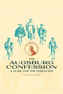 Wyznanie augsburskie: Przewodnik dla zakłopotanych - The Augsburg Confession: A Guide for the Perplexed