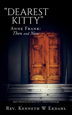 Najdroższa Kitty: Anne Frank: Then and Now - Dearest Kitty: Anne Frank: Then and Now