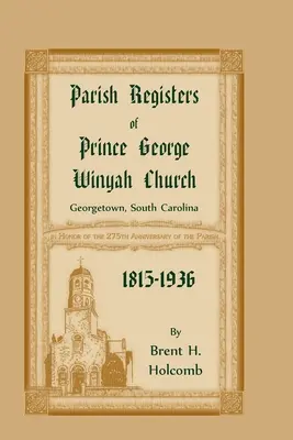 Rejestry parafialne kościoła Prince George Winyah, Georgetown, Karolina Południowa, 1815-1936 - Parish Registers of Prince George Winyah Church, Georgetown, South Carolina, 1815-1936