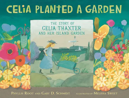 Celia zasadziła ogród: Historia Celii Thaxter i jej ogrodu na wyspie - Celia Planted a Garden: The Story of Celia Thaxter and Her Island Garden