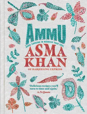 Ammu: Indyjska domowa kuchnia, która odżywia duszę - Ammu: Indian Home Cooking to Nourish Your Soul