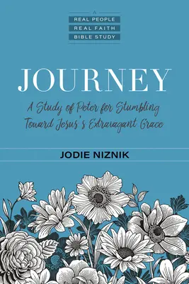 Podróż: Studium Piotra na temat potykania się o nadzwyczajną łaskę Jezusa - Journey: A Study of Peter for Stumbling Toward Jesus's Extravagant Grace