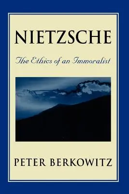 Nietzsche: Etyka niemoralisty - Nietzsche: The Ethics of an Immoralist