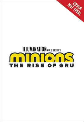 Minionki: Powstanie Gru: Powieść filmowa - Minions: The Rise of Gru: The Movie Novel