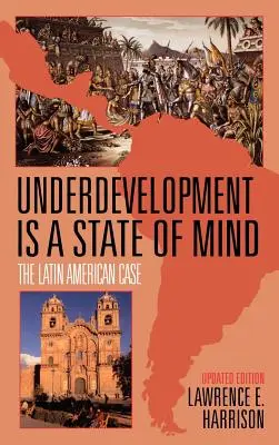 Niedorozwój to stan umysłu: Przypadek Ameryki Łacińskiej - Underdevelopment is a State of Mind: The Latin American Case