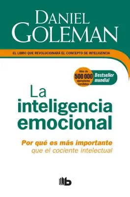 Inteligencja emocjonalna: Por Qu Es Ms Importante Que El Cociente Intelectual / Inteligencja emocjonalna - La Inteligencia Emocional: Por Qu Es Ms Importante Que El Cociente Intelectual / Emotional Intelligence