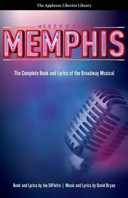 Memphis: Kompletna książka i słowa broadwayowskiego musicalu - Memphis: The Complete Book and Lyrics of the Broadway Musical