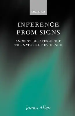 Wnioskowanie ze znaków: Starożytne debaty o naturze dowodów - Inference from Signs: Ancient Debates about the Nature of Evidence