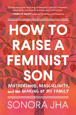 Jak wychować feministycznego syna: Pamiętnik i manifest - How to Raise a Feminist Son: A Memoir & Manifesto