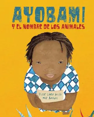 Ayobami Y El Nombre de Los Animales (Ayobami i imiona zwierząt) = Ayobami i imiona zwierząt - Ayobami Y El Nombre de Los Animales (Ayobami and the Names of the Animals) = Ayobami and the Names of the Animals