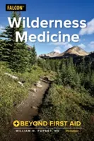 Medycyna bezdroży: Poza pierwszą pomocą - Wilderness Medicine: Beyond First Aid