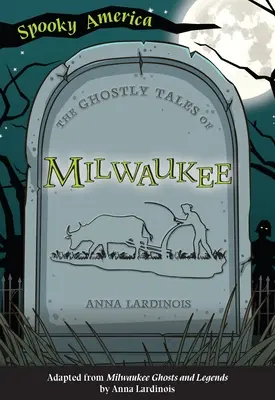 Upiorne opowieści z Milwaukee - The Ghostly Tales of Milwaukee