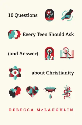 10 pytań, które każdy nastolatek powinien zadać (i na które powinien odpowiedzieć) na temat chrześcijaństwa - 10 Questions Every Teen Should Ask (and Answer) about Christianity