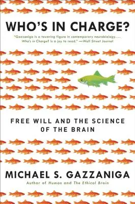 Kto tu rządzi? Wolna wola i nauka o mózgu - Who's in Charge?: Free Will and the Science of the Brain