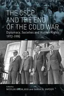 KBWE i koniec zimnej wojny: dyplomacja, społeczeństwa i prawa człowieka, 1972-1990 - The CSCE and the End of the Cold War: Diplomacy, Societies and Human Rights, 1972-1990