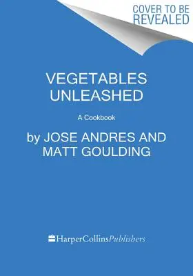 Vegetables Unleashed: Książka kucharska - Vegetables Unleashed: A Cookbook