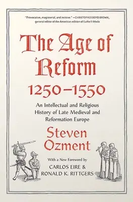 Wiek reform, 1250-1550: Intelektualna i religijna historia późnośredniowiecznej i reformowanej Europy - The Age of Reform, 1250-1550: An Intellectual and Religious History of Late Medieval and Reformation Europe